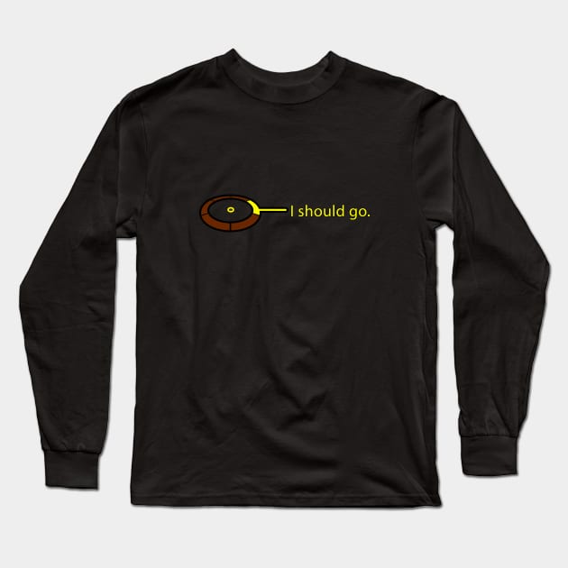 I Should Go Long Sleeve T-Shirt by SpectreRequisitions